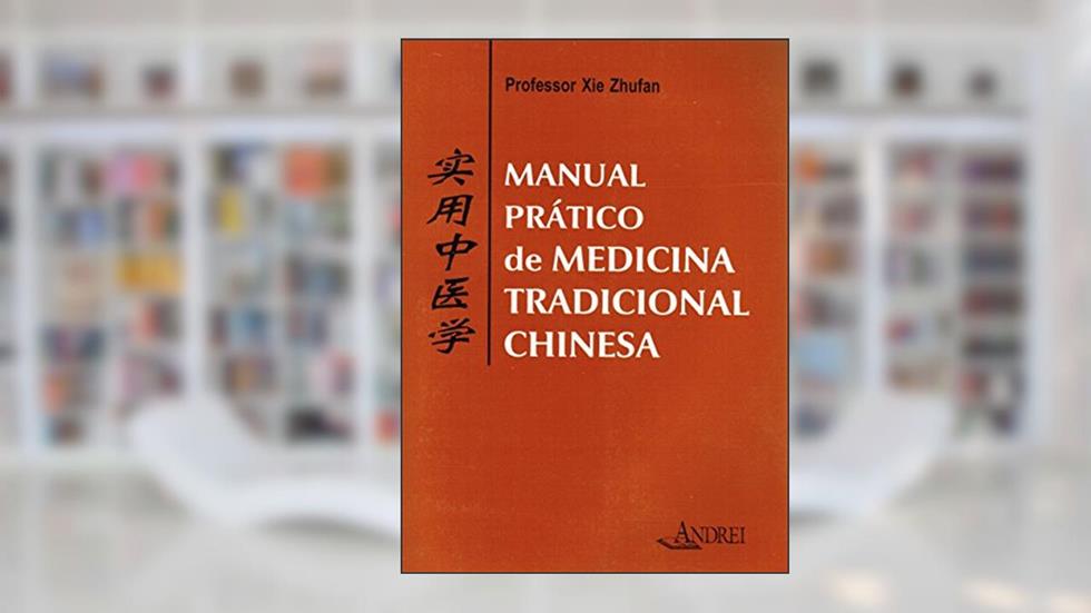 Manual prático de medicina tradicional chinesa, do autor Xie Zhufan
