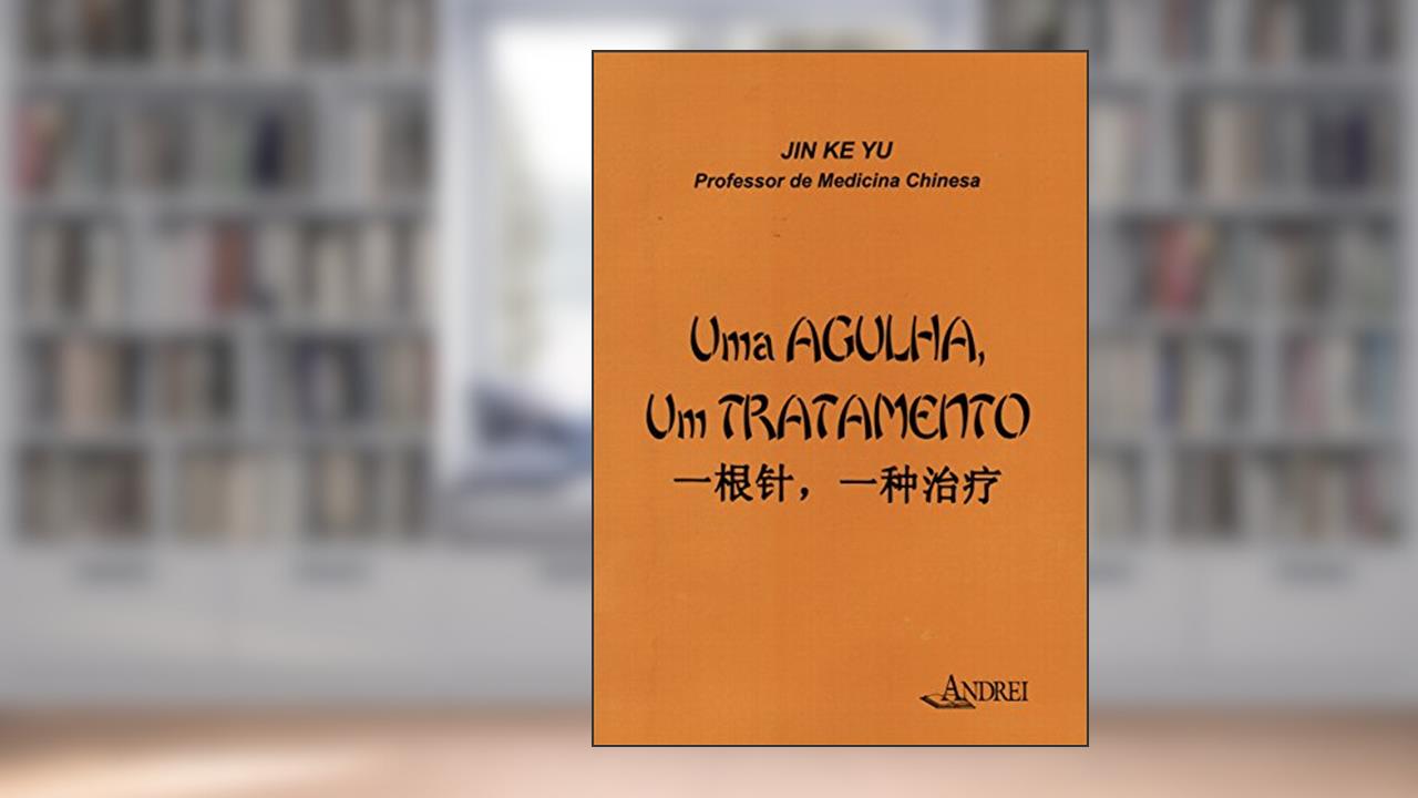 Uma agulha, um tratamento, do autor Jin Ke Yu