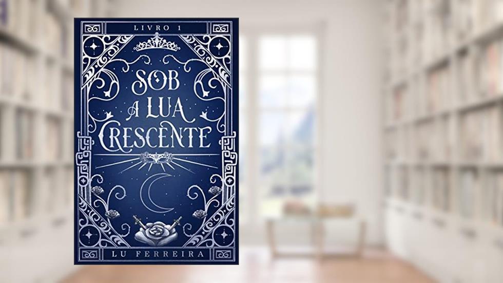 Sob a Lua Crescente, do autor Lu Ferreira
