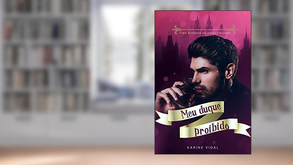 Meu Duque Proibido, do autor Karine Vidal