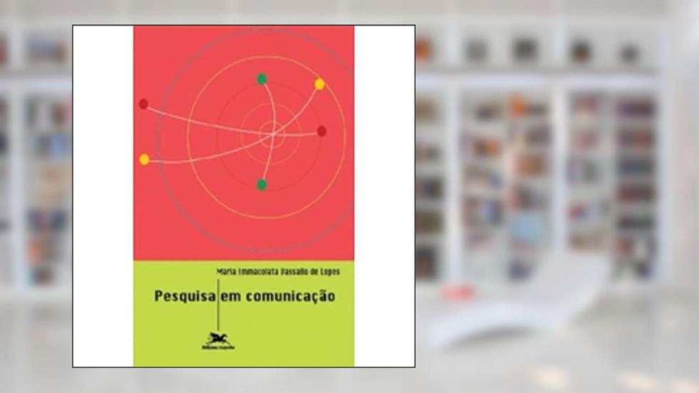 Pesquisa em comunicação, do autor Maria Immacolata Vassallo de Lopes