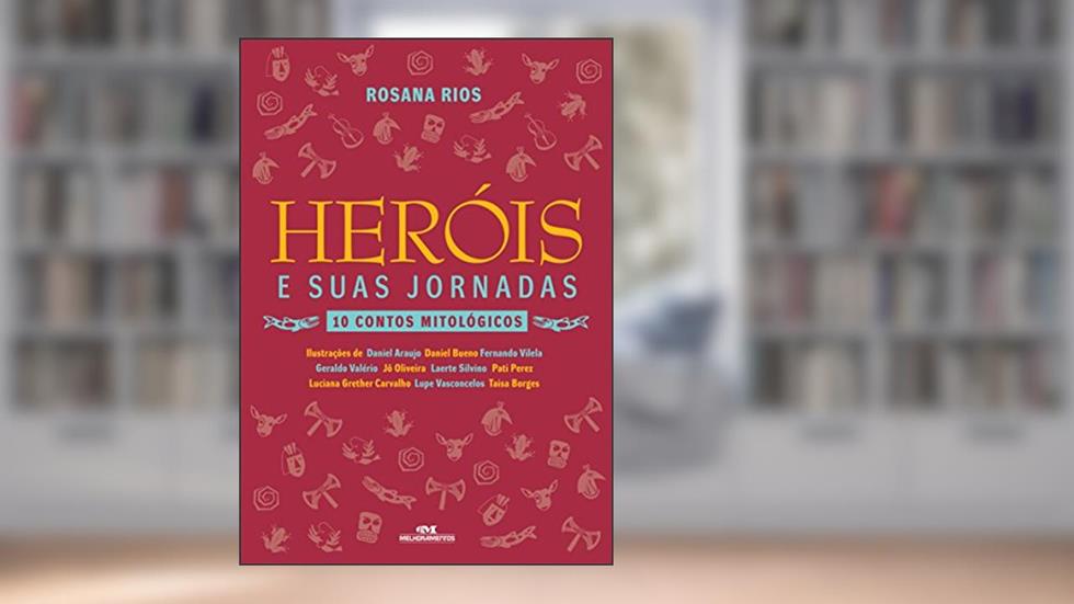 Heróis e suas jornadas: 10 contos mitológicos, do autor Rosana Rios