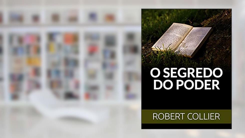 O Segredo do Poder (Traduzido), do autor Robert Collier