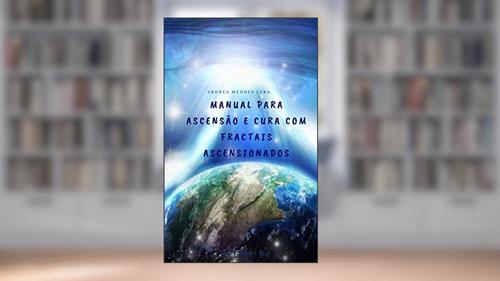 Capa de Manual para Ascensão e Cura com Fractais Ascensionados, do autor Andréa Mendes Lyra