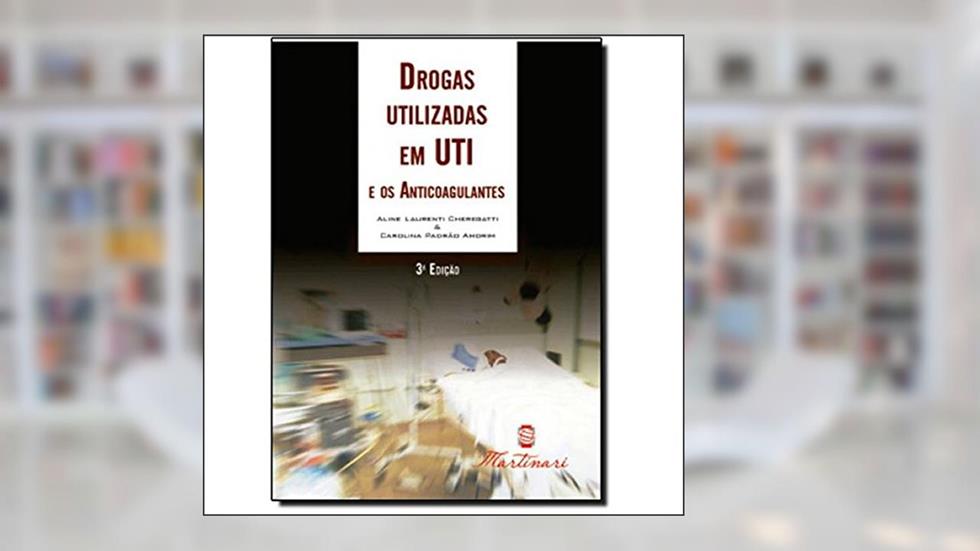 Drogas Utilizadas em Uti e os Anticoagulantes, do autor Varios Autores
