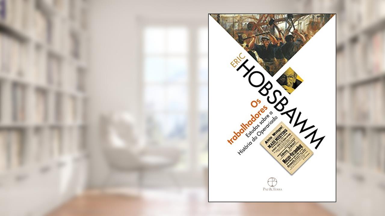 Os trabalhadores, do autor Eric J. Hobsbawm