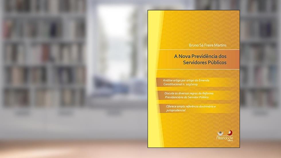 A Nova Previdência Do Servidor Público, do autor Bruno Sá Freire Martins