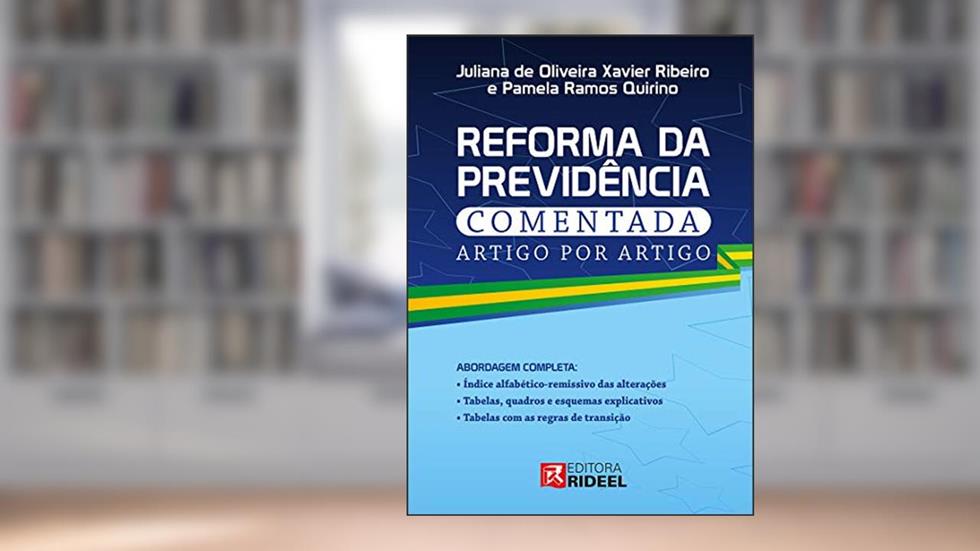 Reforma Da Previdência Comentada Artigo Por Artigo, do autor Juliana De Oliveira Xavier Ribeiro; Pamela Ramos Quirino