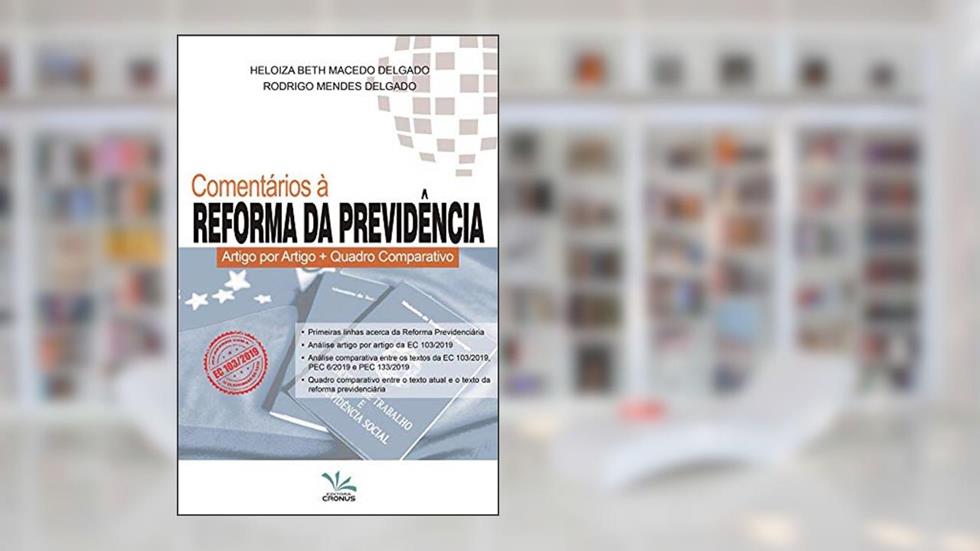 Comentários À Reforma Da Previdência - Artigo Por Artigo + Quadro Comparativo, do autor "delgado, Heloisa B. M.", "delgado, Rodrigo Mendes"