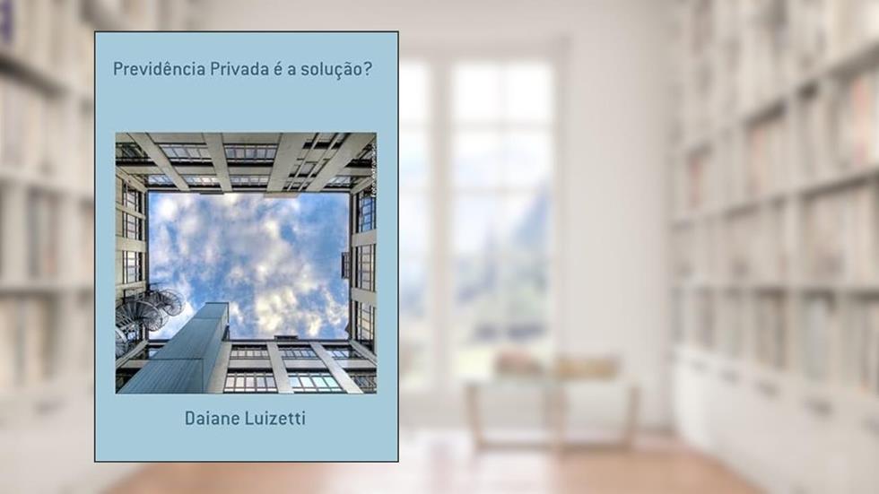Previdencia Privada e a Solucao?, do autor Daiane Luizetti