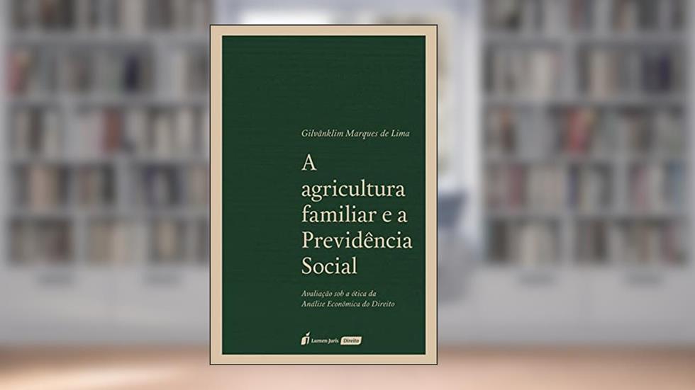Agricultura Familiar e a Previdência Social, a - 2021, do autor Gilvânklim Marques De Lima