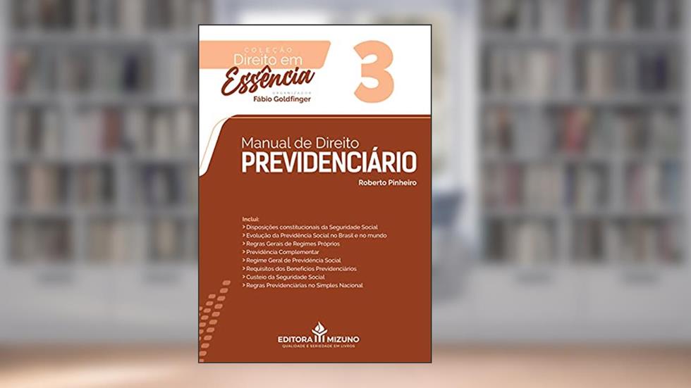 Manual De Direito Previdenciário - Edição 3 - Coleção Direito Em Essência, do autor Roberto Pinheiro