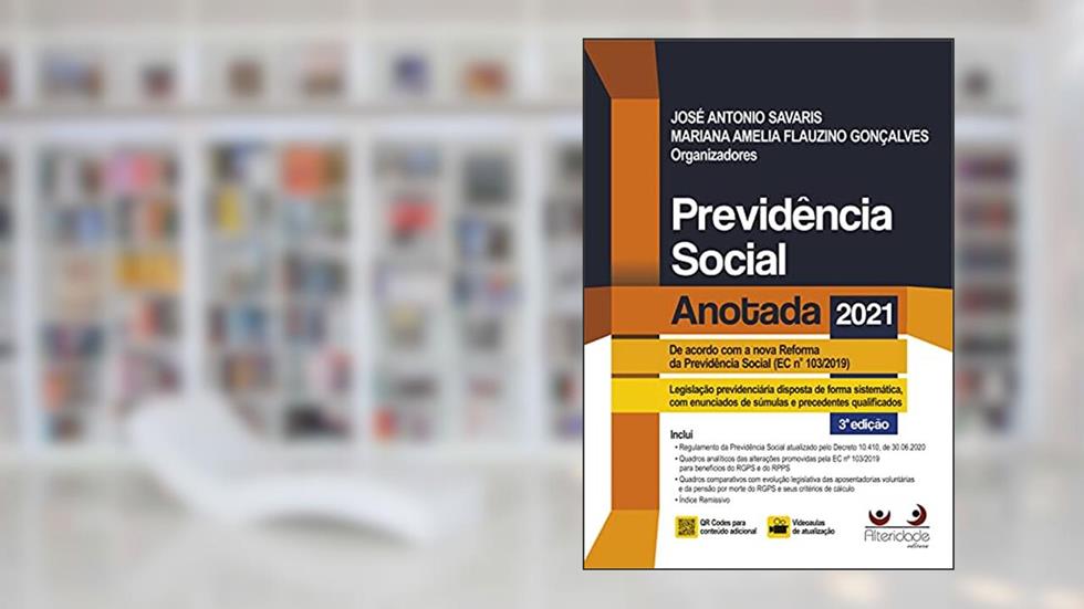 Previdência Social Anotada 3ª Ed.(2021), do autor José Antonio Savaris; mariana A. Flauzino Gonçalves