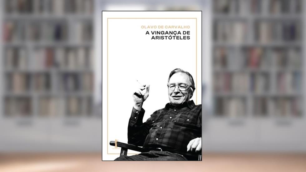 A vingança de Aristóteles: Uma introdução ao seu pensamento e atualidade, do autor Olavo de Carvalho
