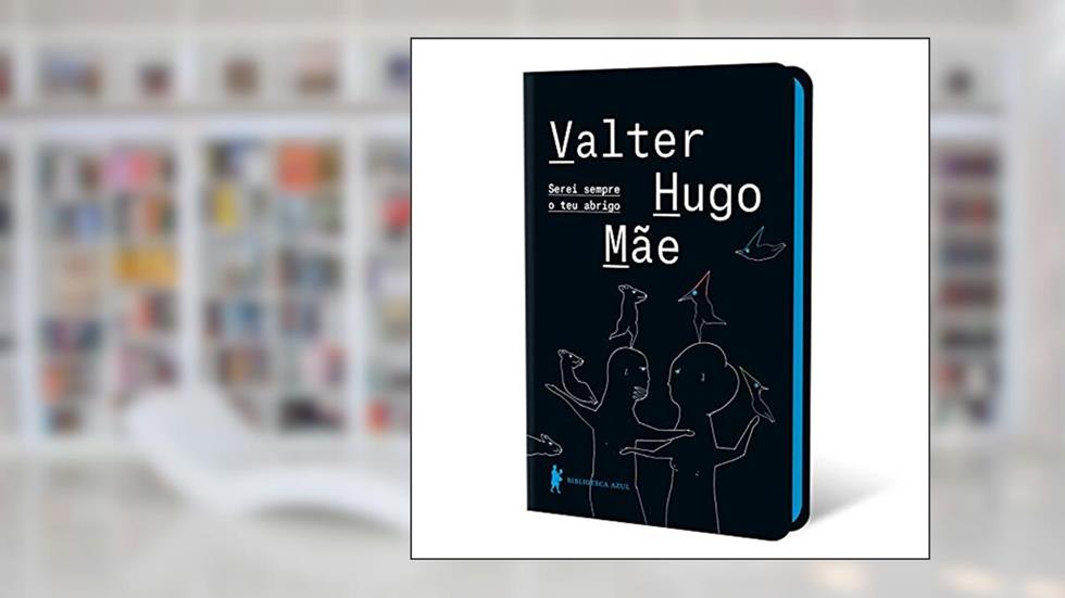 Serei sempre o teu abrigo, do autor Valter Hugo Mãe