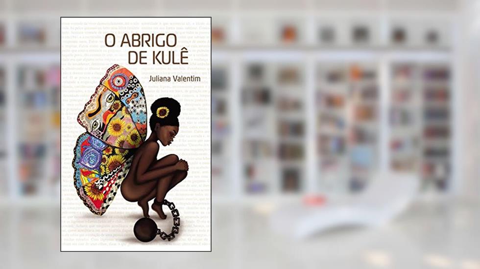 O Abrigo de Kulê, do autor Juliana Valentim