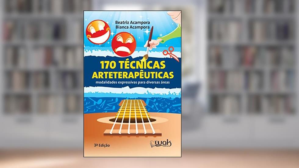 170 Técnicas Arteterapêuticas: Modalidades Expressivas Para Diversas áreas, do autor Beatriz Acampora; Bianca Acampora