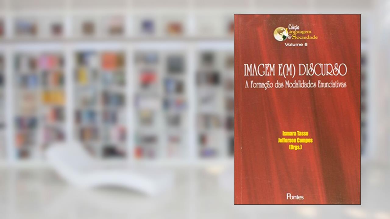 Imagem e(m) Discurso. A Formação das Modalidades Enunciativas, do autor Ismara Tasso