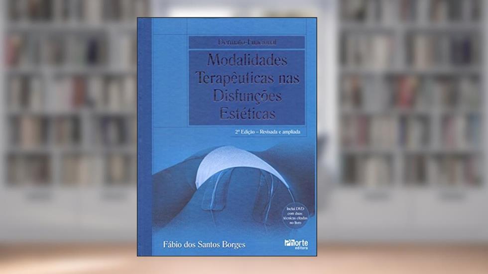 Dermato-funcional. Modalidades Terapêuticas nas Disfunções Estéticas, do autor Fabio dos Santos Borges
