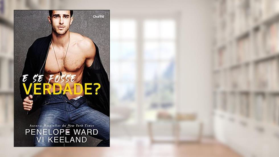 E se fosse verdade?, do autor Penelope Ward; Vi Keeland
