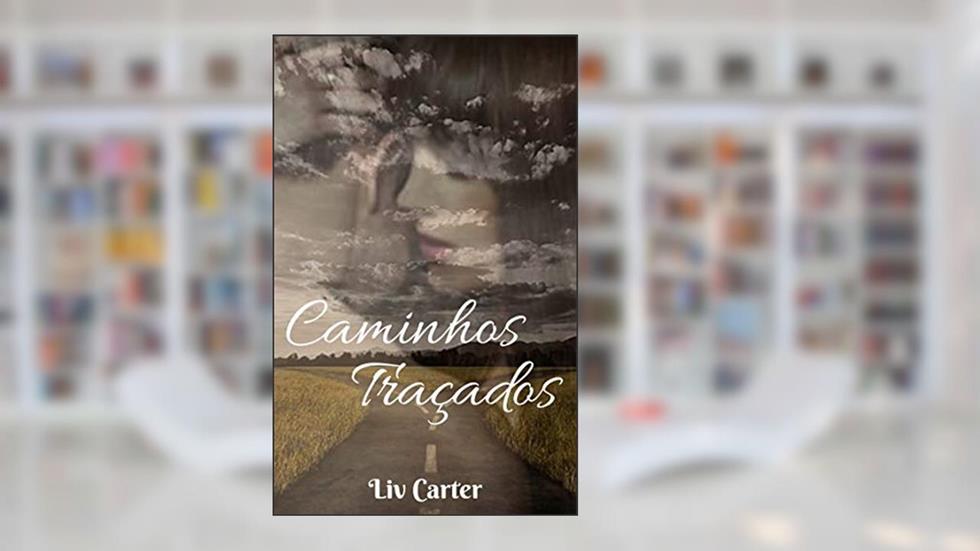 Caminhos Traçados, do autor Liv Carter