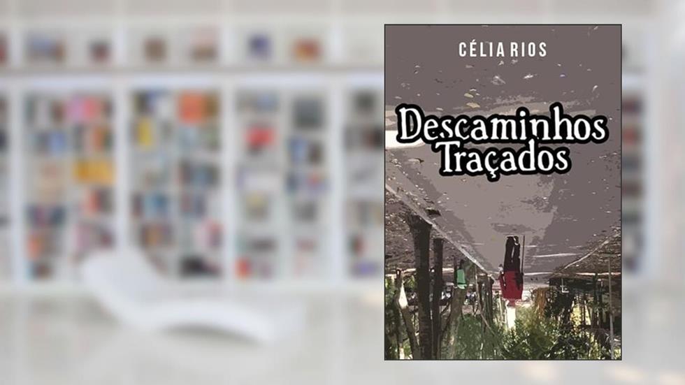 Descaminhos Tracados, do autor Célia Rios