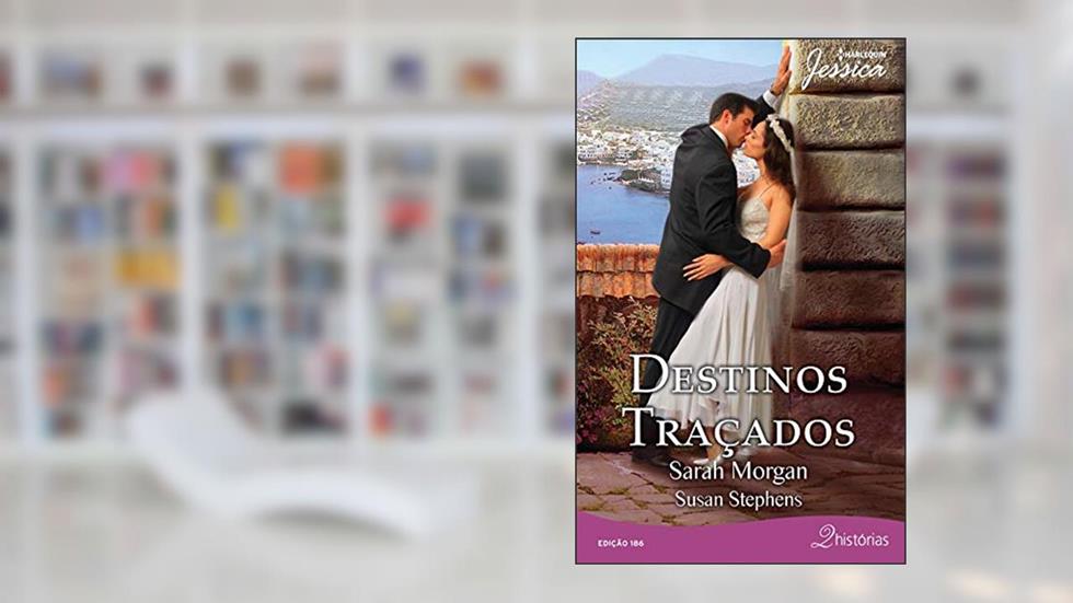 Destinos Traçados (Harlequin Jessica Livro 186), do autor Sarah Morgan; Susan Stephens