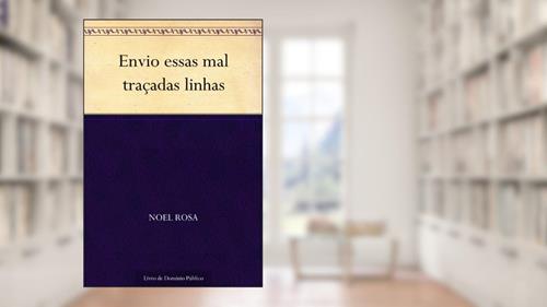 Capa de Envio essas mal traçadas linhas, do autor Noel Rosa