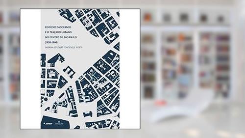 Capa de Edifícios Modernos e o Traçado Urbano no Centro de São Paulo. 1938-1960, do autor Sabrina Studart Fontenele Costa