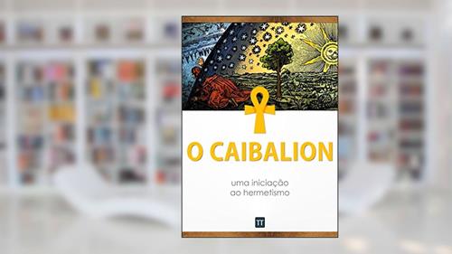 Capa de O Caibalion: uma iniciação ao hermetismo, do autor Anônimo