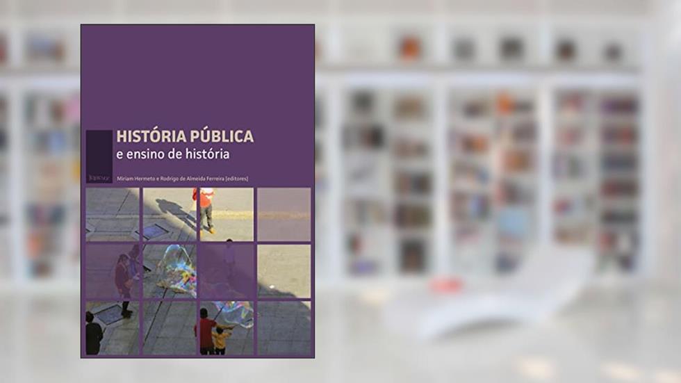 História pública e ensino de história, do autor Miriam Hermeto; Rodrigo de Almeida Ferreira