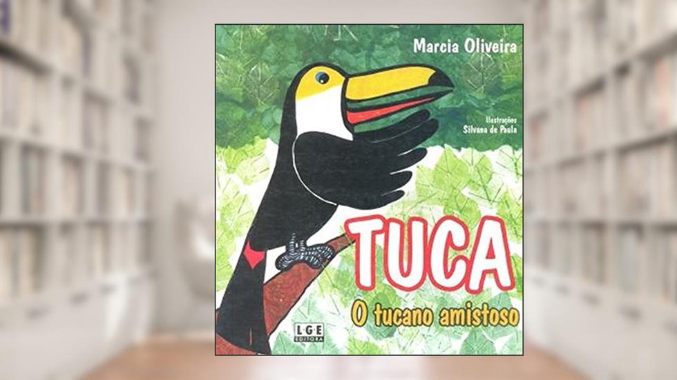 Tuca. O Tucano Amistoso, do autor Márcia Oliveira