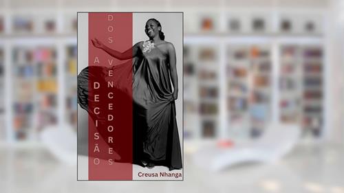 Capa de A Decisão dos Vencedores: Aprenda a trilhar caminhos prósperos, adotando o poder de decidir tal e qual as pessoas bem sucedidas, do autor Creusa Nhanga