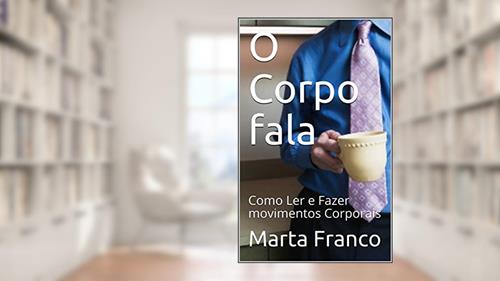 Capa de O Corpo fala: Como Ler e Fazer movimentos Corporais, do autor Marta Franco
