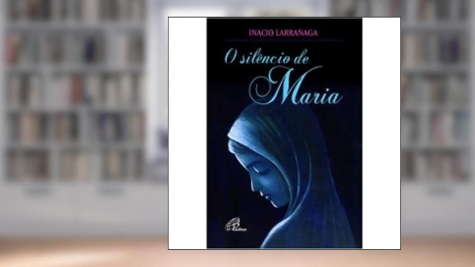 O silêncio de Maria, do autor Ignácio Larrañaga