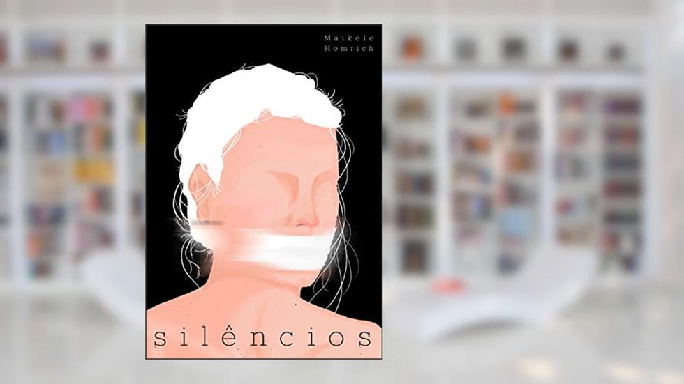 Silêncios, do autor Maikele Homrich