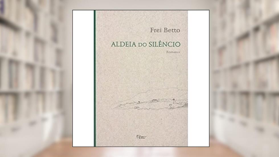 Aldeia do silêncio, do autor Frei Betto