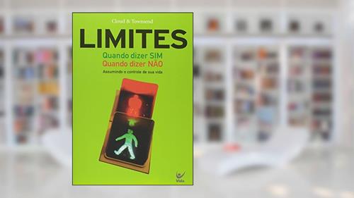 Capa de Limites. Quando Dizer sim. Quando Dizer Não, do autor Henry Cloud; John Townsend