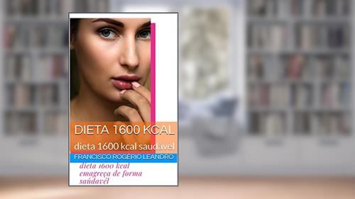 Capa de dieta 1600 kcal emagreça de forma saúdavél, do autor francisco rogerio lima leandro leandro