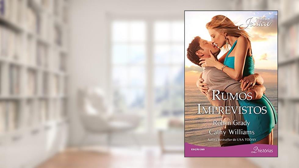 Rumos Imprevistos (Harlequin Jessica Livro 265), do autor Robyn Grady; Cathy Williams