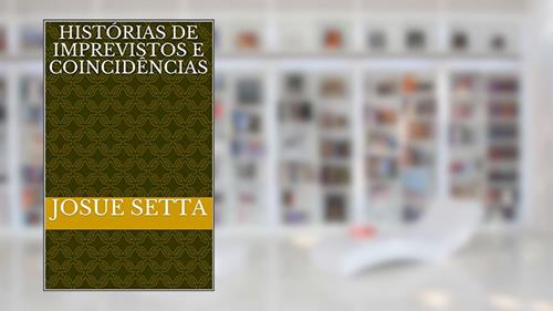 Capa de HISTÓRIAS DE IMPREVISTOS E COINCIDÊNCIAS, do autor josue setta