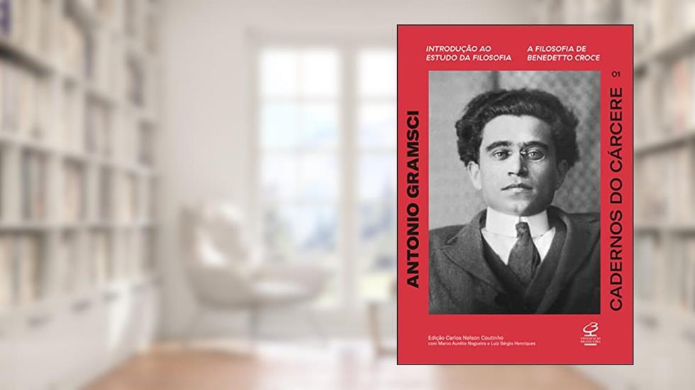 Cadernos do cárcere (Vol. 1): Introdução ao estudo da filosofia. A filosofia de Benedetto Croce, do autor Antônio Gramsci