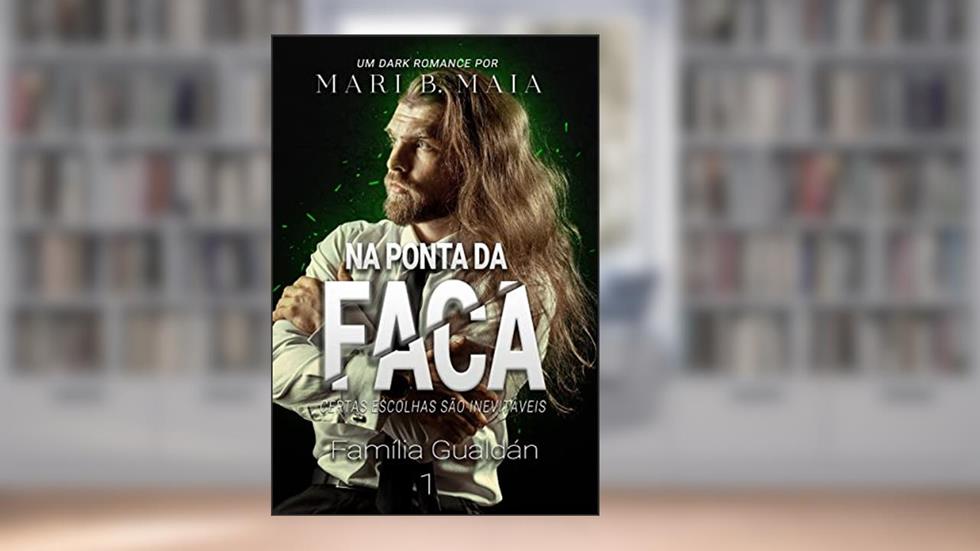 Na Ponta da Faca (Família Gualdán Livro 1), do autor Mari B. Maia