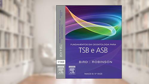 Capa de Fundamentos em Odontologia para TSB e ASB, do autor Bird, Doni L.^Robinson, Debbie S.