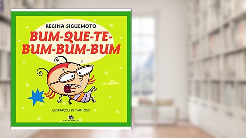 Bum-Que-Te-Bum-Bum-Bum, do autor Regina Siguemoto