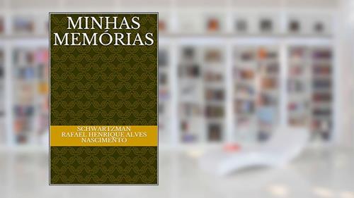 Capa de Minhas Memórias, do autor Schwartzman Rafael Henrique Alves Nascimento