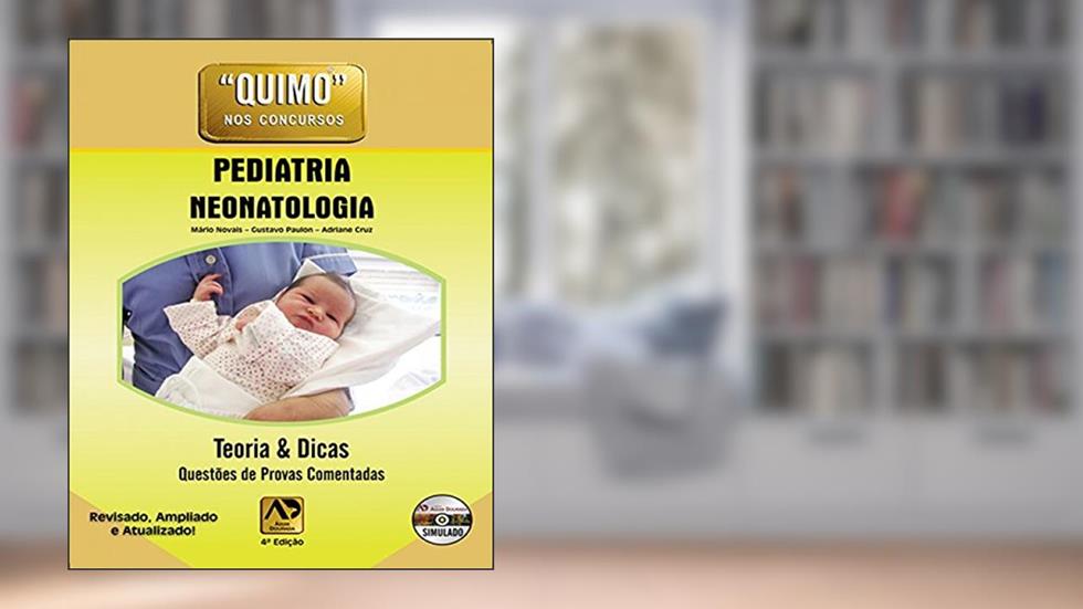 Pediatria - Neonatologia: Teoria e Dicas: Questões de Provas Comentadas, do autor Mário Novais; Gustavo Paulon; Adriane Cruz