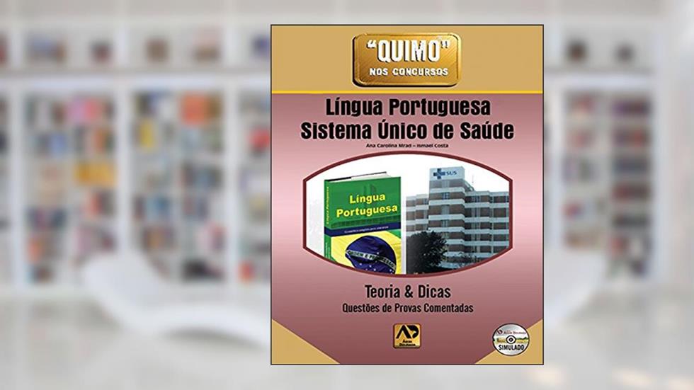 Língua Portuguesa - Sistema Único de Saúde: Teoria e Dicas: Questões de Provas Comentadas, do autor Ana Carolina Mirad; Ismael Costa