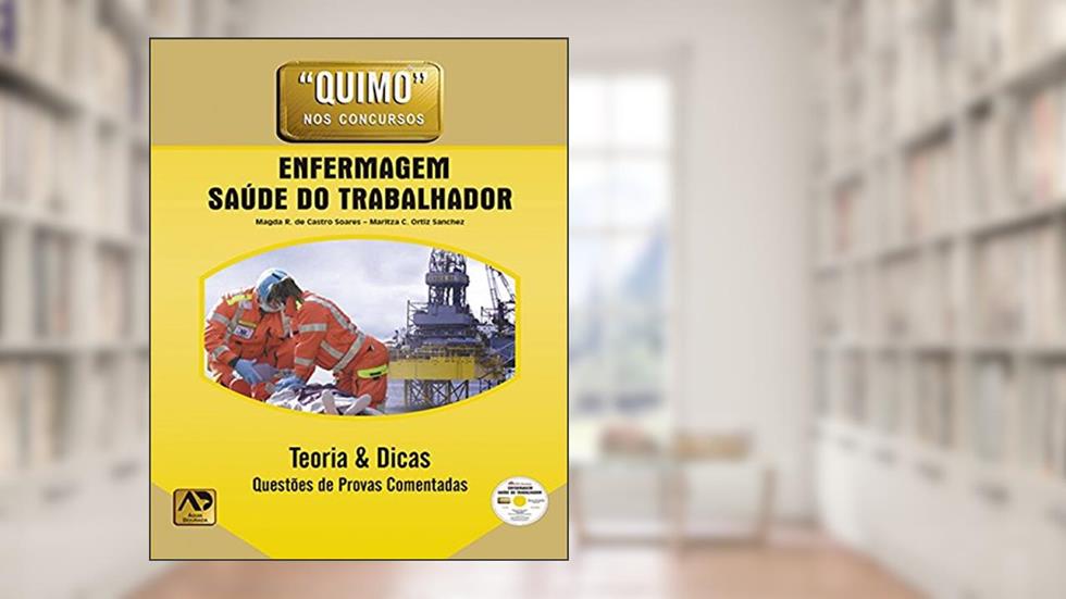 Enfermagem: Saúde do Trabalhador - Teoria e Dicas: Questões de Provas Comentadas, do autor Magda R. de Castro Soares; Maritza C. Ortiz Sanchez