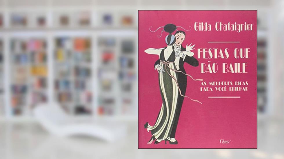 Festas Que Dao Baile, do autor Gilda Chataignier